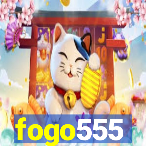 fogo555