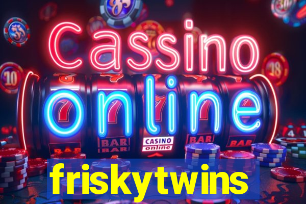 friskytwins