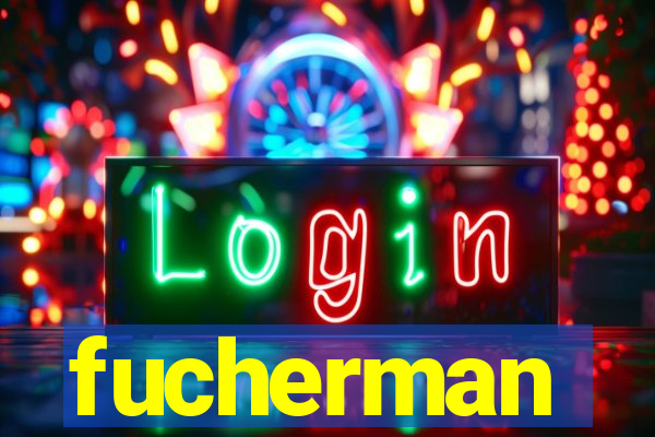 fucherman