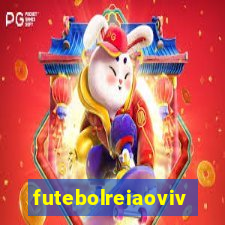 futebolreiaovivo
