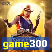 game300