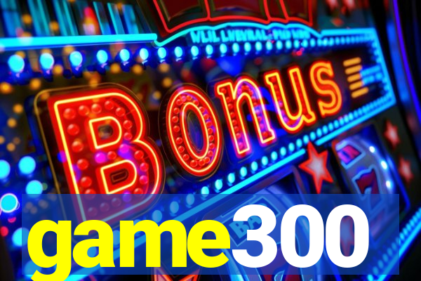 game300