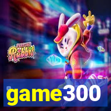game300