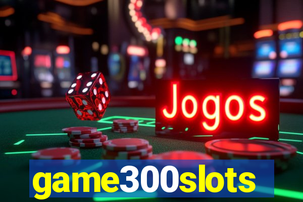 game300slots