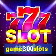 game300slots
