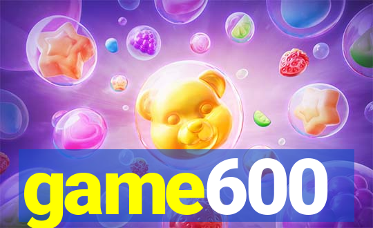 game600