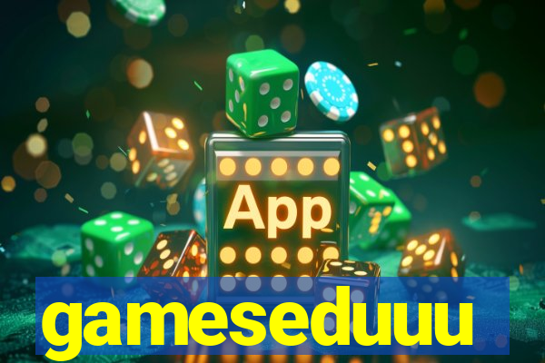 gameseduuu