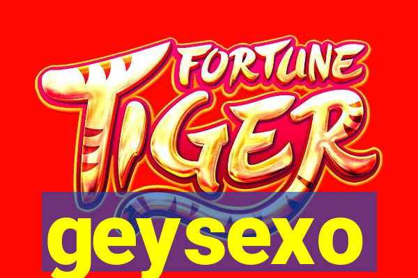 geysexo