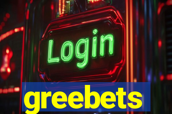 greebets
