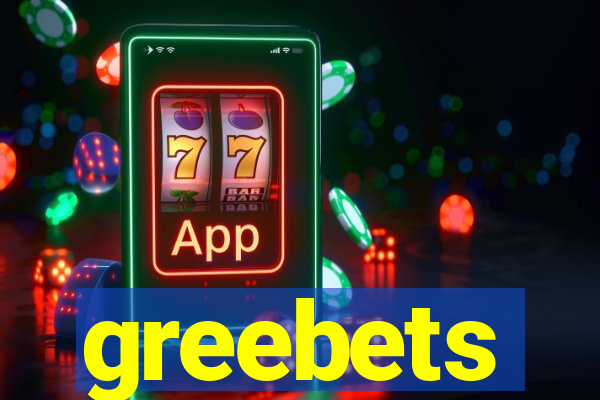 greebets
