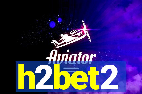 h2bet2