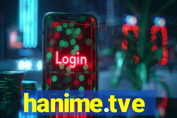 hanime.tve