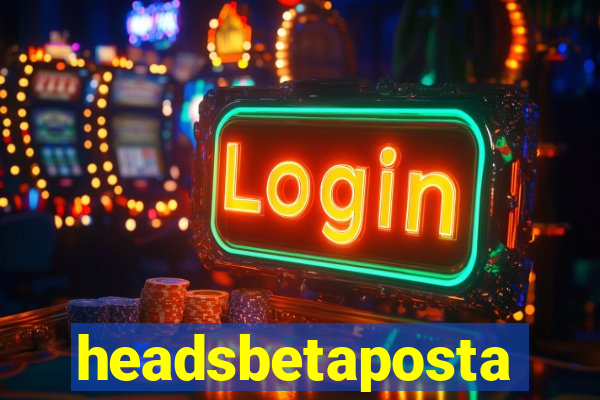 headsbetaposta
