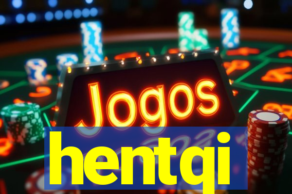 hentqi