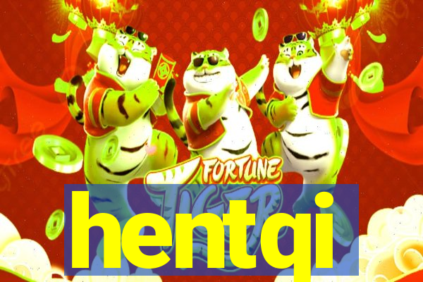 hentqi
