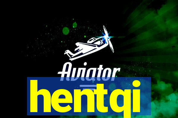 hentqi