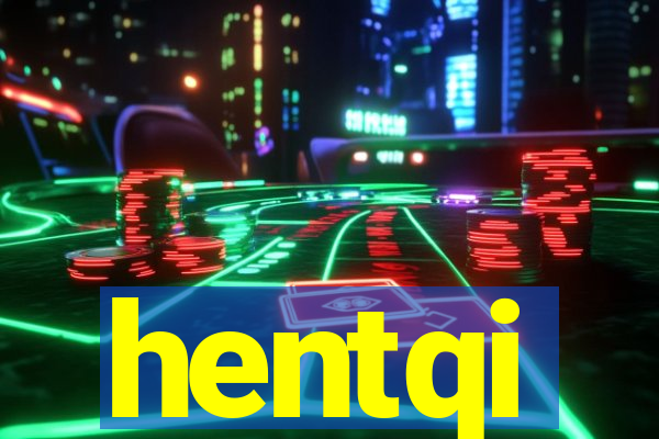 hentqi