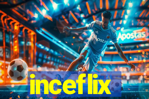 inceflix