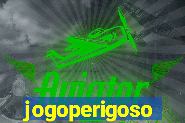 jogoperigoso