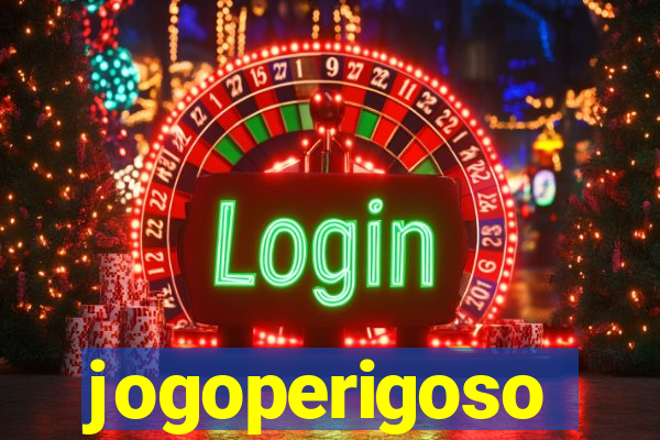 jogoperigoso