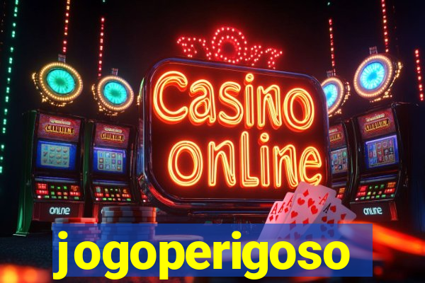 jogoperigoso