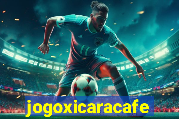 jogoxicaracafe