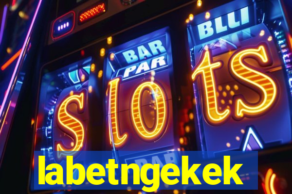 labetngekek