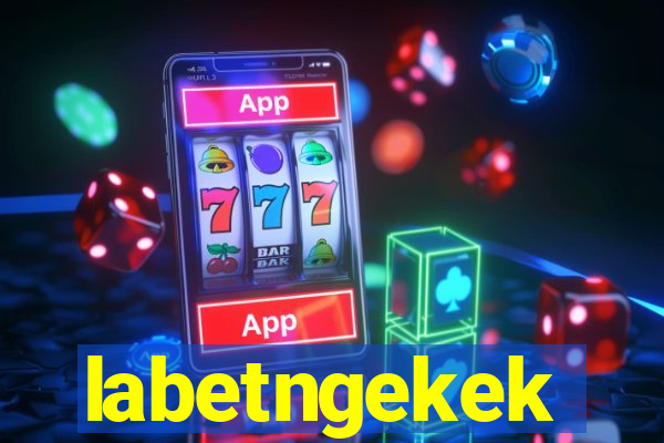 labetngekek