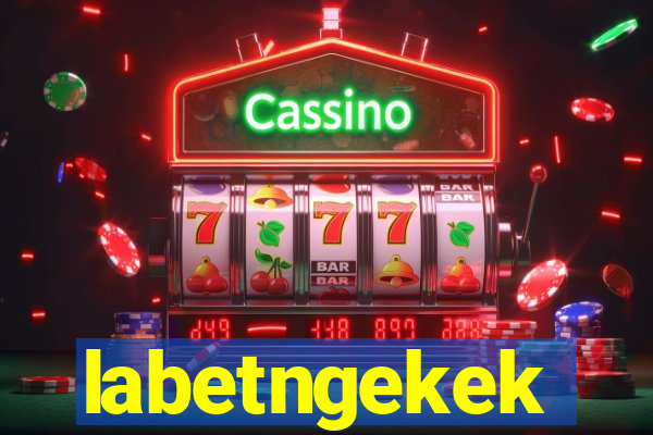 labetngekek