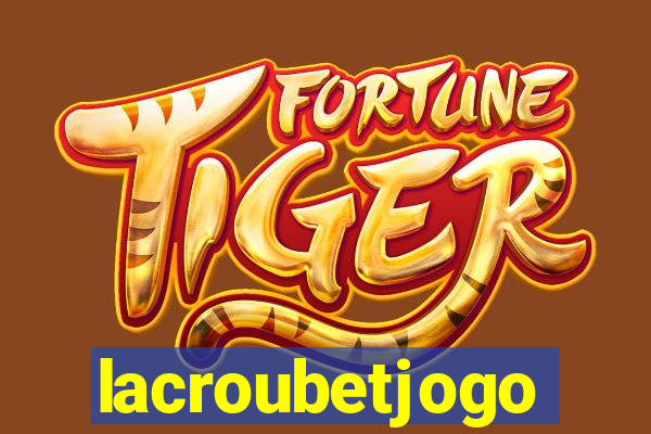 lacroubetjogo