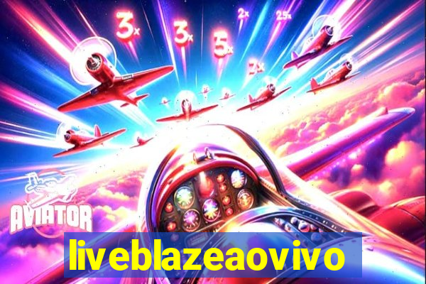 liveblazeaovivo