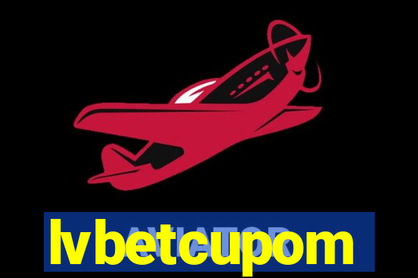 lvbetcupom