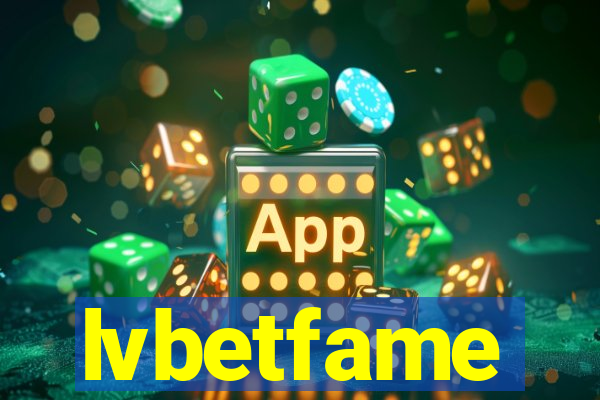 lvbetfame