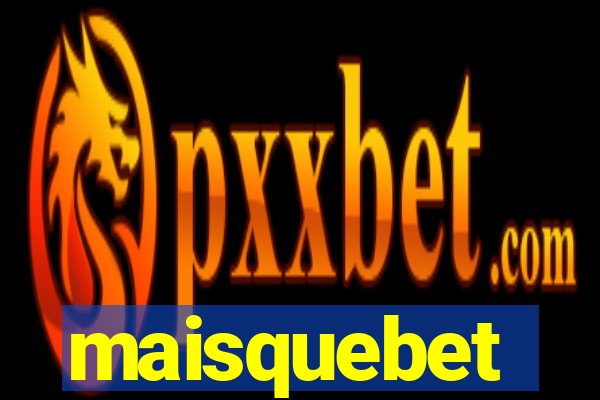 maisquebet