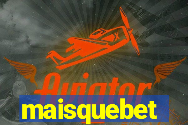 maisquebet