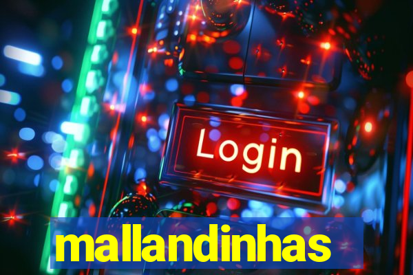 mallandinhas
