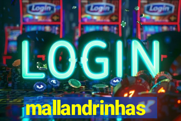 mallandrinhas