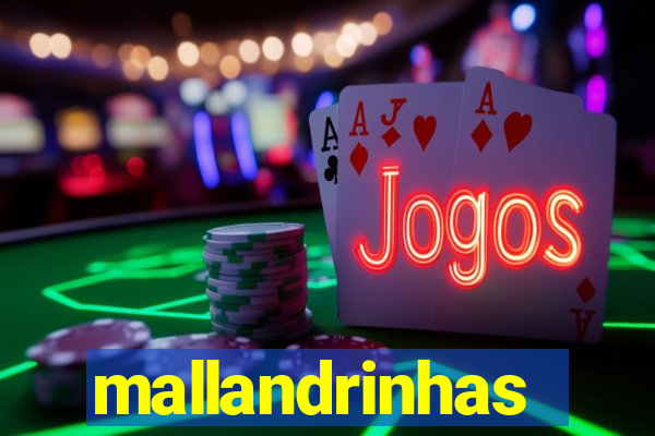 mallandrinhas