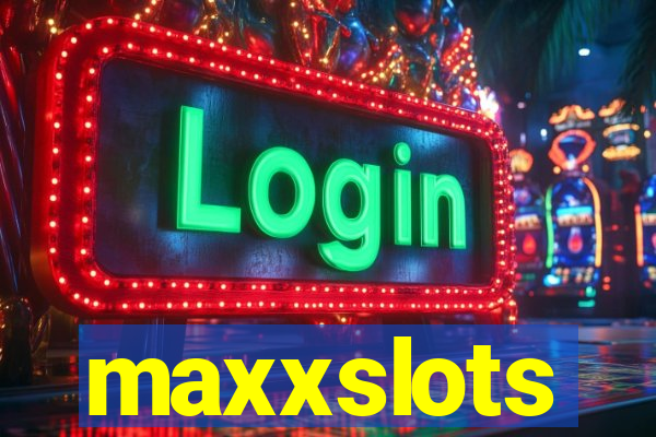 maxxslots