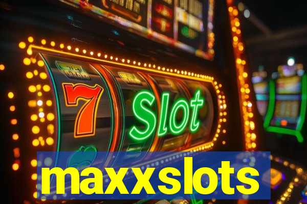 maxxslots