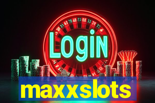maxxslots