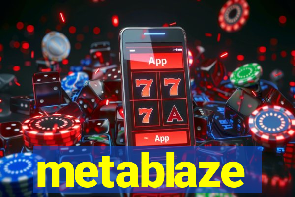 metablaze