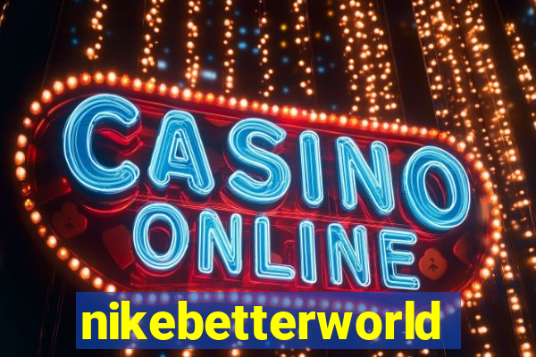 nikebetterworld