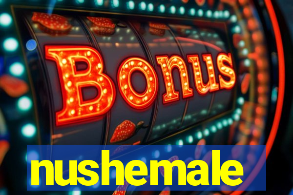 nushemale