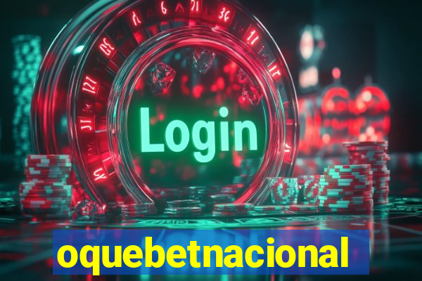 oquebetnacional