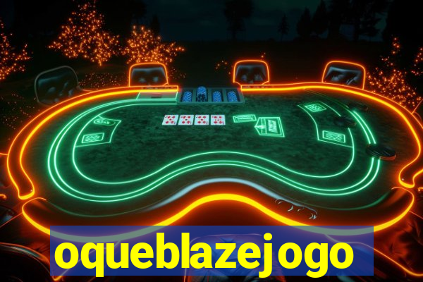 oqueblazejogo