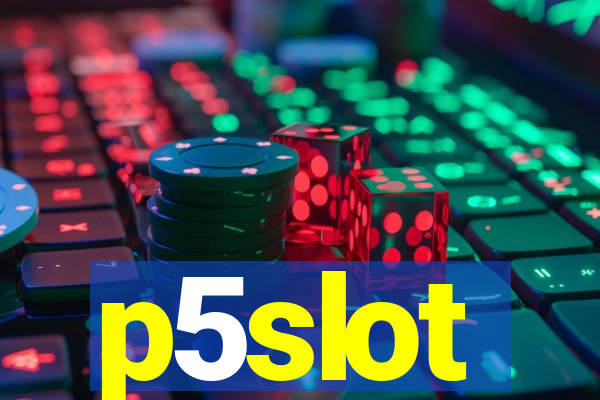 p5slot