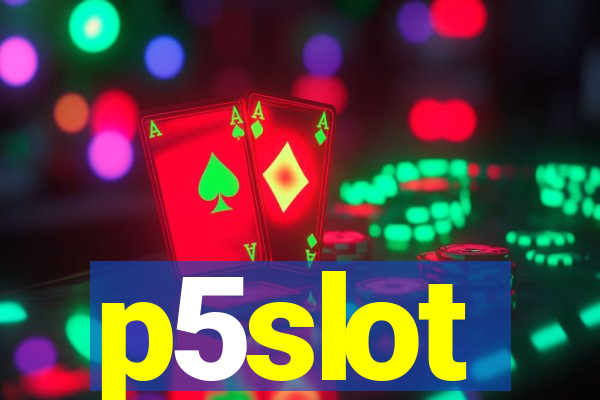 p5slot