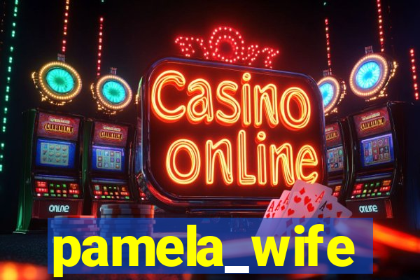 pamela_wife