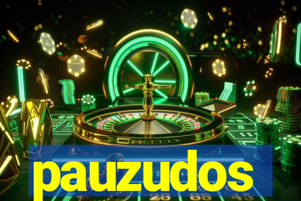 pauzudos